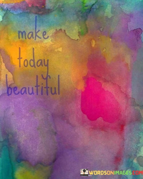 Make-Today-Beautiful-Quotes.jpeg