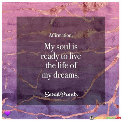 My-Soul-Is-Ready-To-Live-The-Life-Of-My-Dreams-Quotes.jpeg
