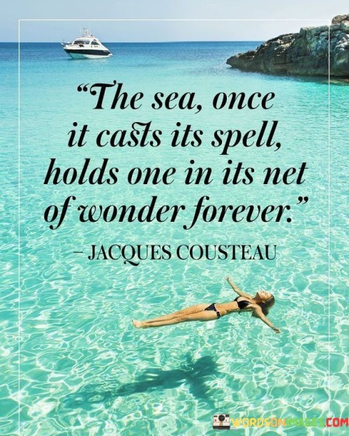 The-Sea-Once-It-Casts-Its-Spell-Holds-One-Quotes.jpeg