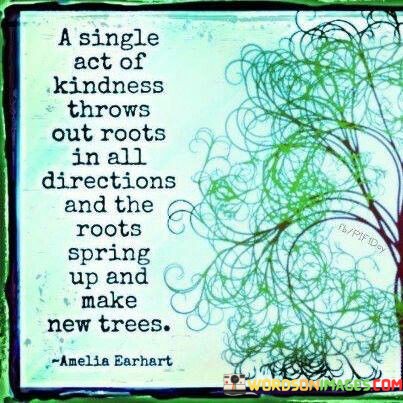 A-Single-Act-Of-Kindness-Throws-Out-Roots-In-All-Quotes.jpeg