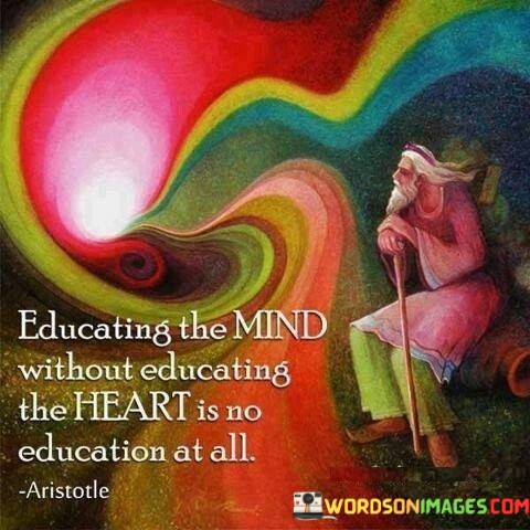 Educating-The-Mind-Without-Educating-The-Heart-Is-No-Education-Quotes.jpeg