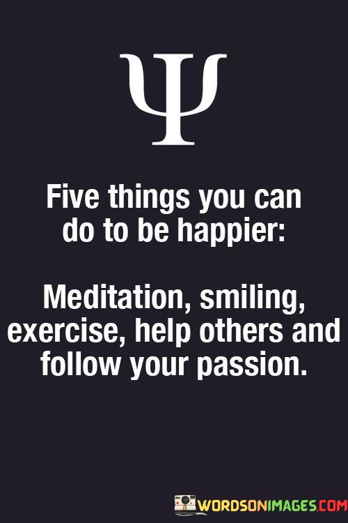 Five-Things-You-Can-Do-To-Be-Happier-Meditation-Smiling-Quotes.jpeg