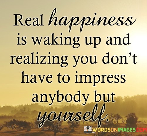 Real-Happiness-Is-Waking-Up-And-Realizing-You-Dont-Have-Quotes.jpeg