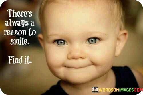 Theres-Always-A-Reason-To-Smile-Find-It-Quotes.jpeg