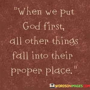 When-We-Put-God-First-All-Other-Things-Fall-Into-Quotes.jpeg