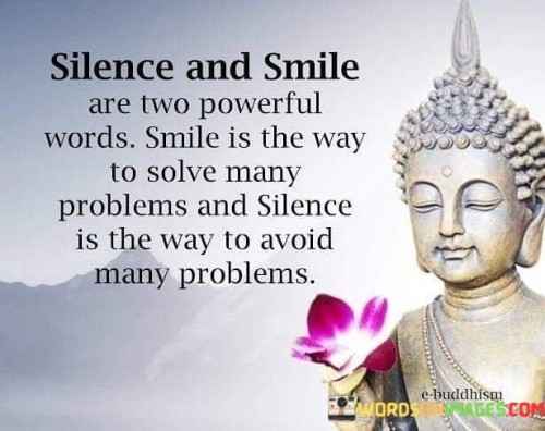 Silence-And-Smile-Are-Two-Powerful-Words-Smile-Is-The-Way-To-Solve-Many-Problems-Quotes.jpeg