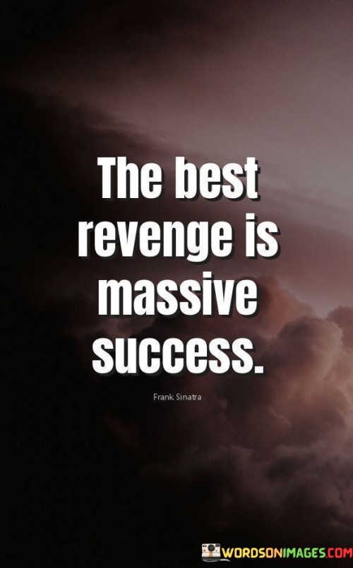 The-Best-Revenge-Is-Massive-Success-Quotes.jpeg