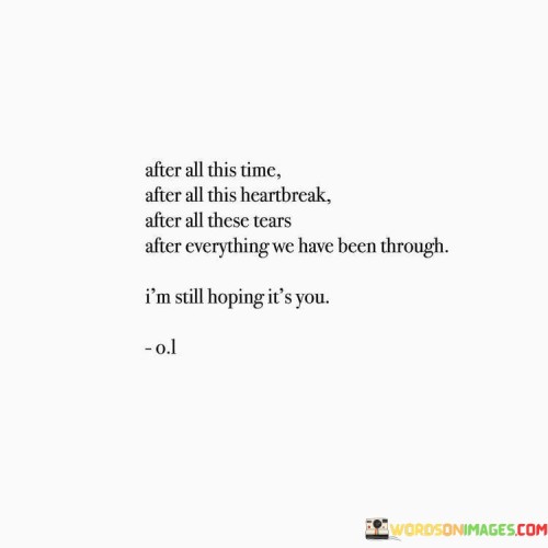 After-All-This-Time-After-All-This-Heartbreak-After-All-These-Tears-Quotes.jpeg