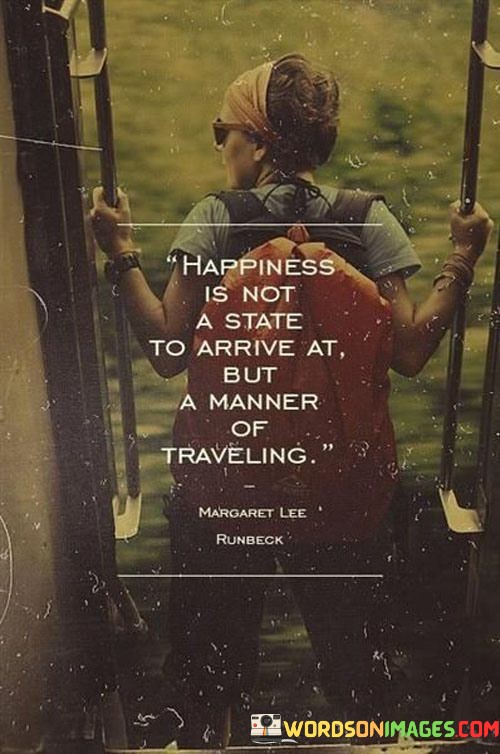 Happiness-Is-Not-A-State-To-Arrive-At-But-Quotes.jpeg