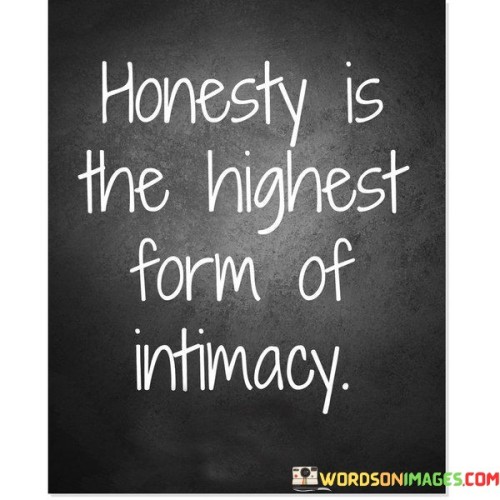 Honesty-Is-The-Highest-Form-Of-Intimacy-Quotes.jpeg