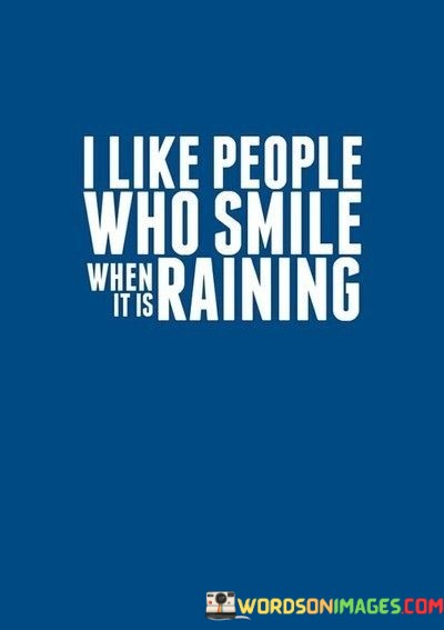 I-Like-People-Who-Smile-When-It-Is-Raining-Quotes.jpeg