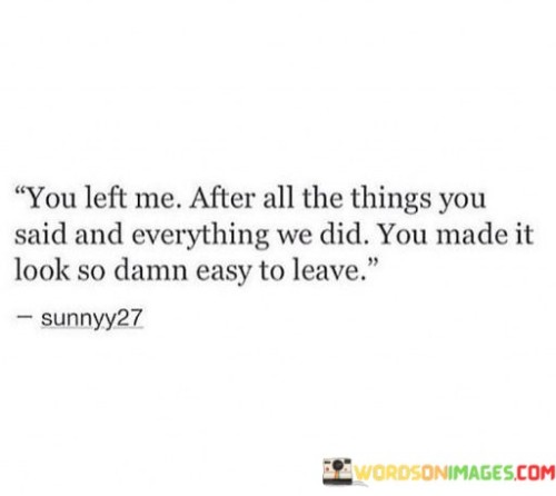 You-Left-Me-After-All-The-Things-You-Said-And-Everything-We-Did-Quotes.jpeg