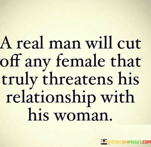 A-Real-Man-Will-Cut-Off-Any-Female-That-Truly-Threatens-Quotes.jpeg