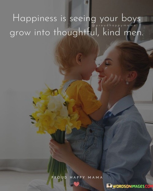 Happiness-Is-Seeing-Your-Boys-Grow-Into-Thoughtful-Quotes.jpeg