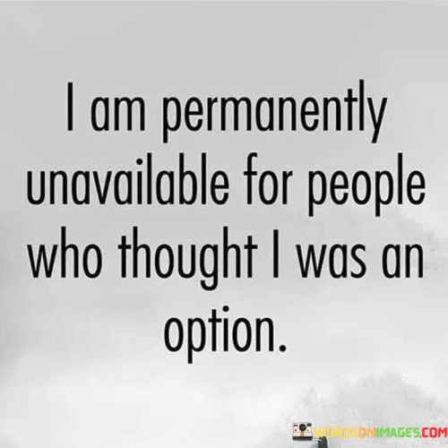 I-Am-Permanently-Unavailable-For-People-Who-Thought-Quotes.jpeg