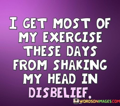 I-Get-Most-Of-My-Exercise-These-Days-From-Shaking-Quotes.jpeg
