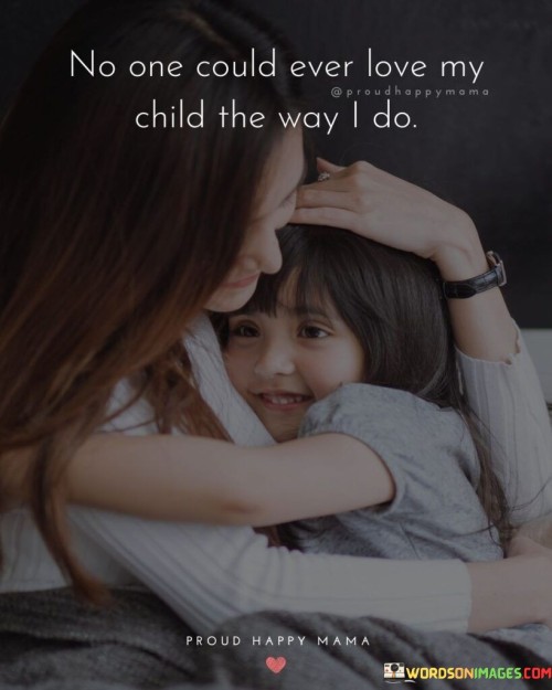 No-One-Could-Ever-Love-My-Child-The-Way-I-Do-Quotes.jpeg