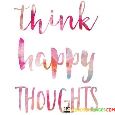 Think-Happy-Thoughts-Quotes.jpeg
