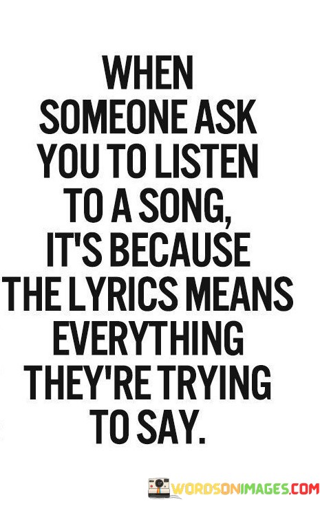 When-Someone-Ask-You-To-Listen-To-A-Song-Quotes.jpeg