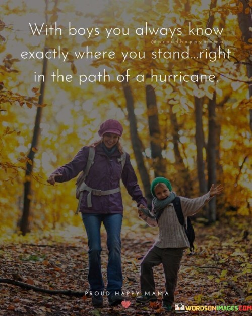 With-Boys-You-Always-Know-Exactly-Where-Quotes.jpeg