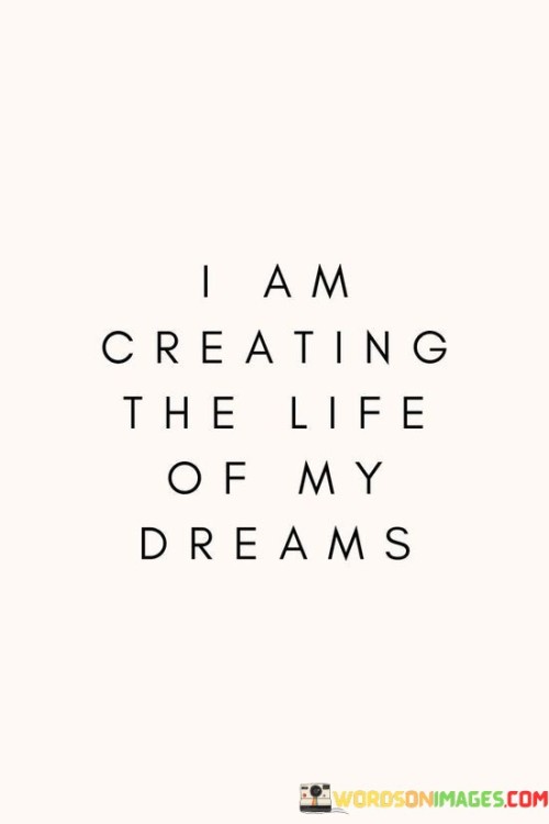 I-Am-Creating-The-Life-Of-My-Dreams-Quotes.jpeg