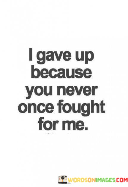 I-Gave-Up-Because-You-Never-Once-Fought-For-Me-Quotes.jpeg