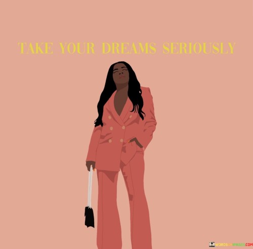 Take-Your-Dreams-Seriously-Quotes.jpeg