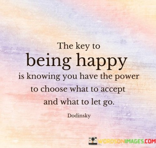The-Key-To-Being-Happy-Is-Knowing-You-Have-The-Power-To-Choose-Quotes.jpeg