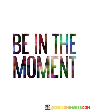 Be-In-The-Moment-Quotes.jpeg