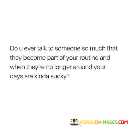 Do-You-Ever-Talk-To-Someone-So-Much-Quotes.jpeg