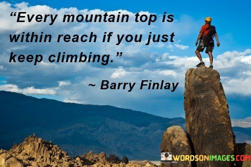 Every-Mountain-Top-Is-Within-Reach-If-You-Just-Keep-Quotes.jpeg