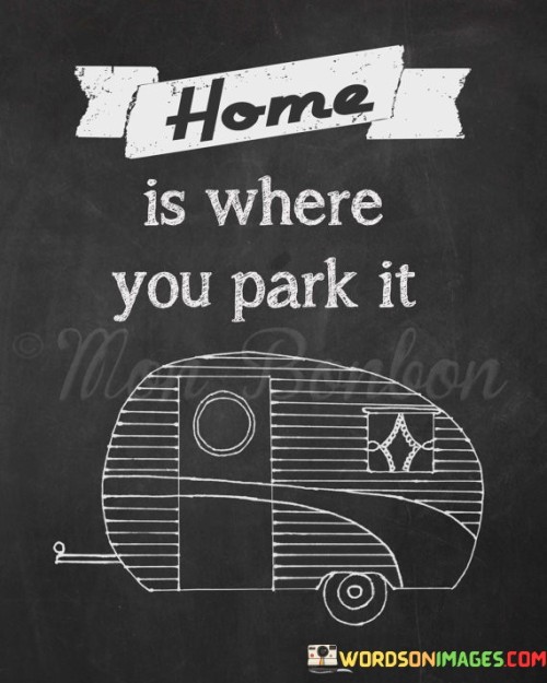 Home-Is-Where-You-Park-It-Quotes.jpeg