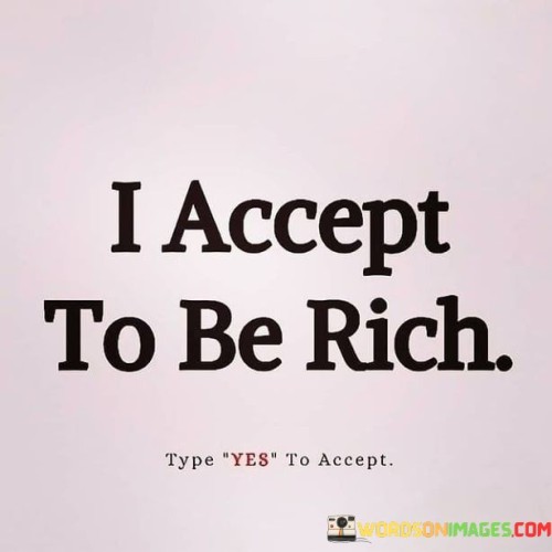 I-Accept-To-Be-Rich-Quotes.jpeg