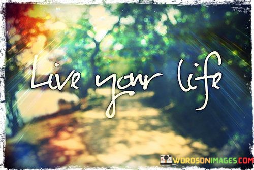 Live-Your-Life-Quotes.jpeg
