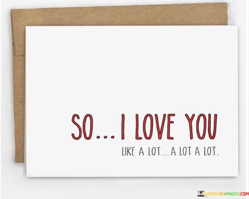 So-I-Love-You-Like-A-Lot-A-Lot-A-Lot-Quotes.jpeg
