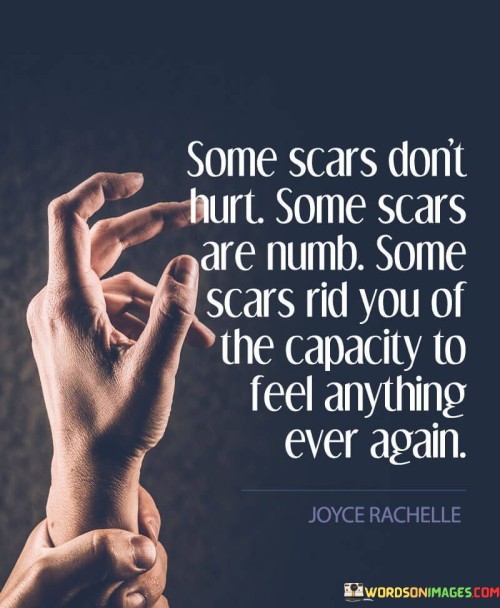 Some-Scars-Dont-Hurt-Some-Scars-Are-Numb-Quotes.jpeg