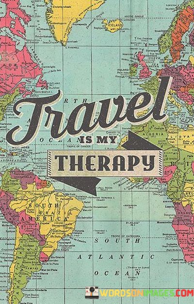 Travel-Is-My-Therapy-Quotes.jpeg