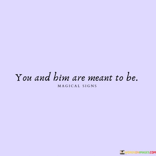 You-And-Him-Are-Meant-To-Be-Quotes.jpeg