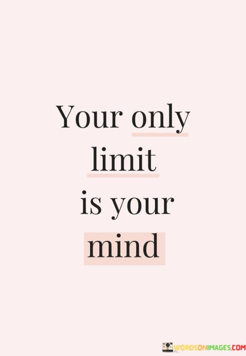 Your-Only-Limit-Is-Your-Mind-Quotes.jpeg