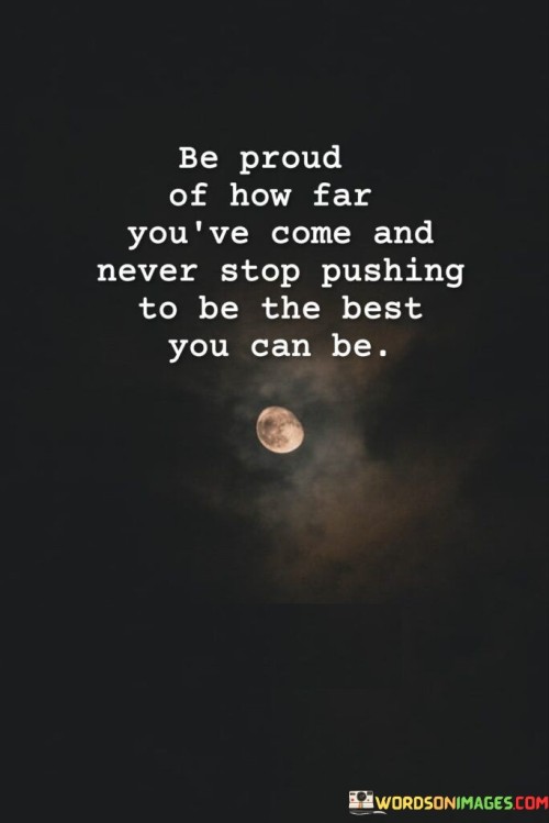Be-Proud-Of-How-Far-Youve-Come-And-Never-Quotes.jpeg