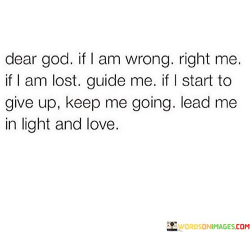 Dear-God-If-I-Am-Wrong-Right-Me-If-I-Am-Lost-Quotes.jpeg