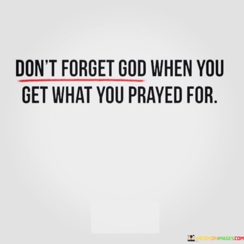 Dont-Forget-God-When-You-Get-Quotes.jpeg