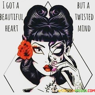 I-Got-A-Beautiful-Heart-But-A-Twisted-Mind-Quotes.jpeg