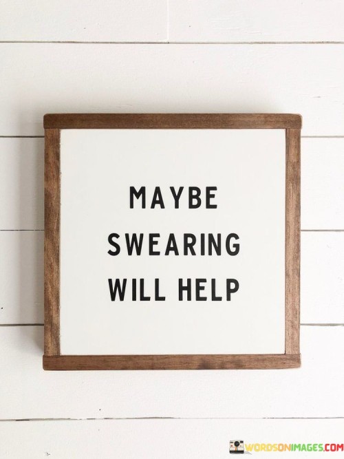 May-Be-Swearing-Will-Help-Quotes.jpeg