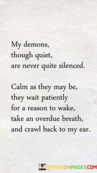 My-Demons-Though-Quiet-Are-Never-Quite-Silenced-Calm-As-Quotes.jpeg