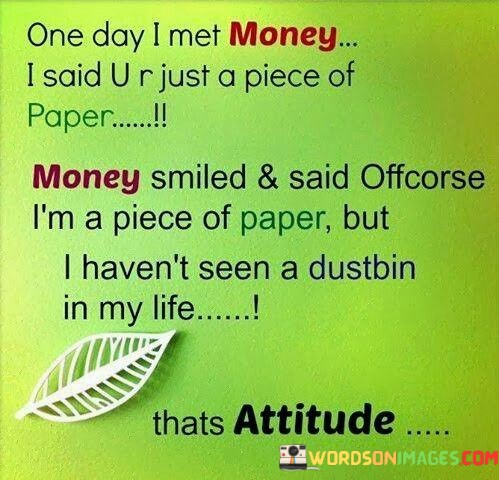 One-Day-I-Met-Money-I-Said-U-R-Just-Quotes.jpeg