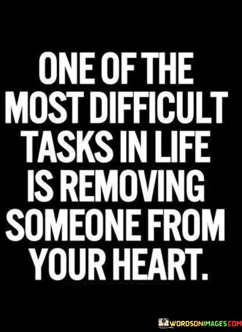 One-Of-The-Most-Difficult-Tasks-In-Life-Is-Removing-Quotes.jpeg