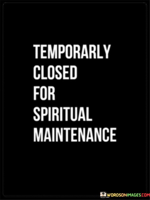 Temporarly-Closed-For-Spiritual-Maintenance-Quotes.jpeg