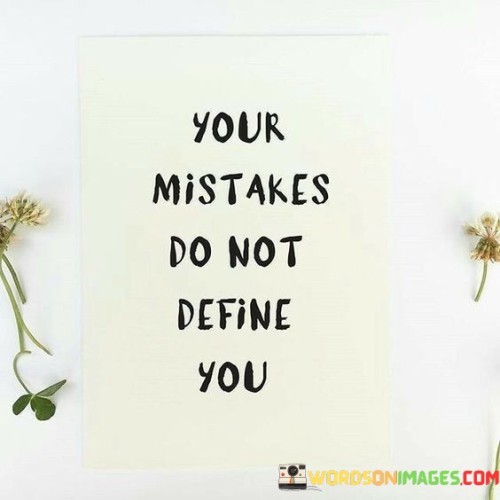 Your-Mistakes-Do-Not-Define-You-Quotes.jpeg