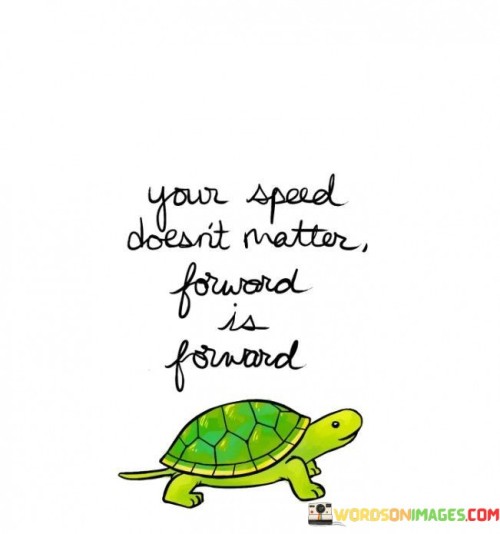 Your-Speed-Doesnt-Matter-Forward-Is-Forward-Quotes.jpeg